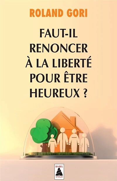 Faut-il renoncer à la liberté pour être heureux ?: essai