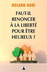 Faut-il renoncer à la liberté pour être heureux ?: essai