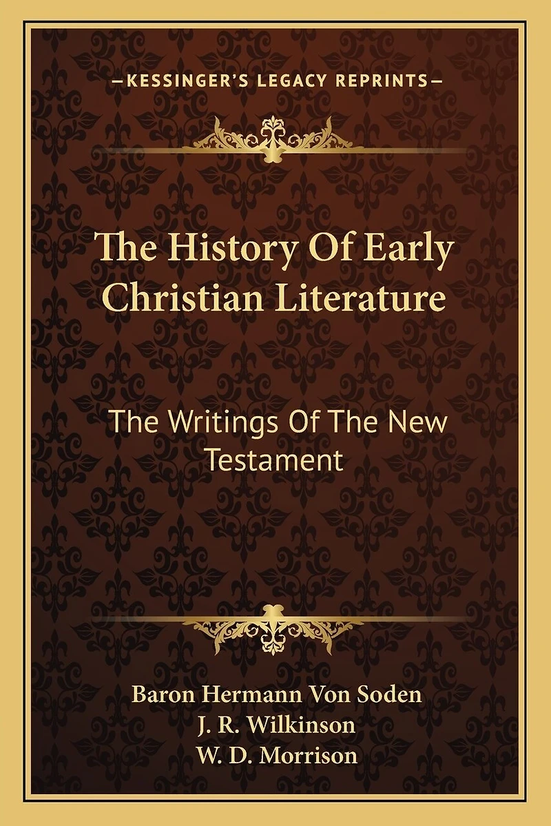 The History Of Early Christian Literature: The Writings Of The New Testament