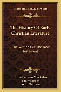 The History Of Early Christian Literature: The Writings Of The New Testament