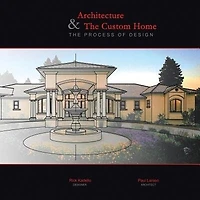 Architecture & The Custom Home: The Process of Design