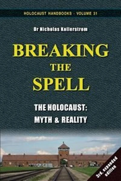 Breaking the Spell: The Holocaust, Myth & Reality