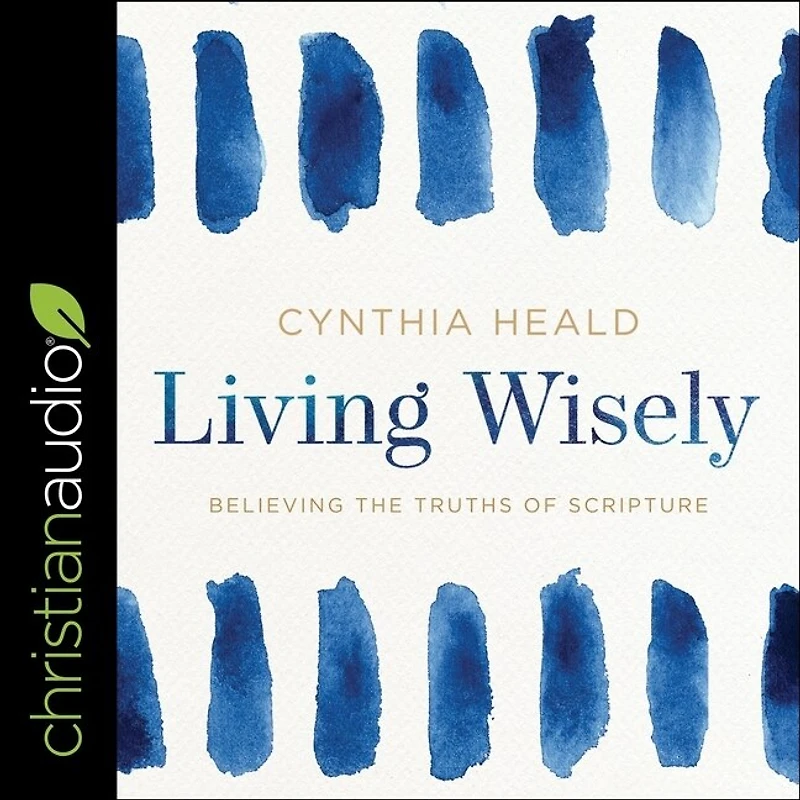 Living Wisely: Believing The Truths Of Scripture