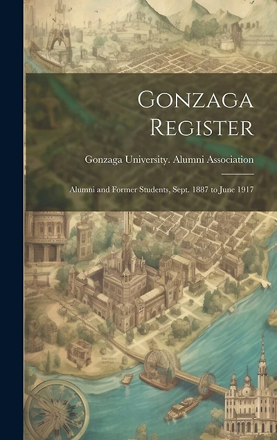 Gonzaga Register: Alumni and Former Students