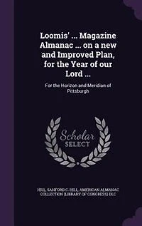 Loomis' ... Magazine Almanac on a new and Improved Plan, For the Year of our Lord ...: Horizon Meridian Pittsburgh: Yr.1835