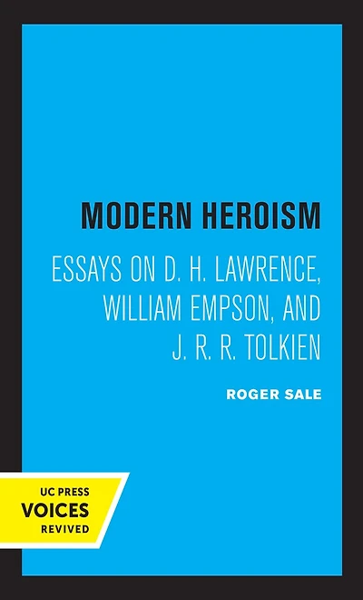 Modern Heroism: Essays On D. H. Lawrence, William Empson, And J. R. Tolkien