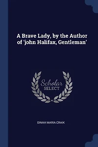 A Brave Lady, by the Author of 'john Halifax, Gentleman'