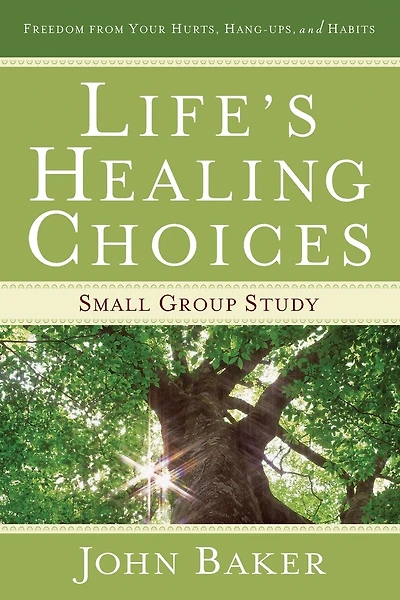 Life's Healing Choices Small Group Study: Freedom From Your Hurts, Hang-ups, And Habits