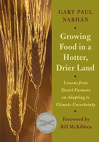 Growing Food a Hotter, Drier Land: Lessons from Desert Farmers on Adapting to Climate Uncertainty
