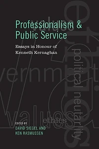 Professionalism and Public Service: Essays Honour of Kenneth Kernaghan