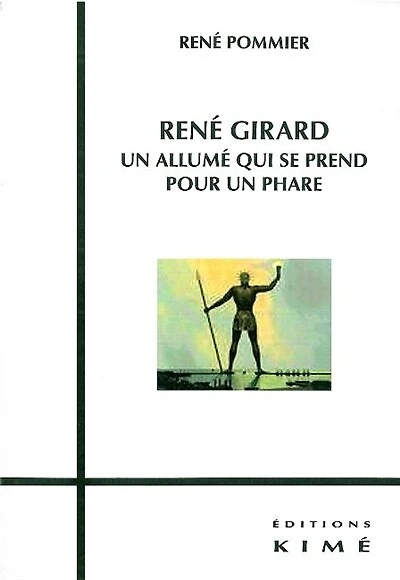 René Girard: un allumé qui se prend pour un phare