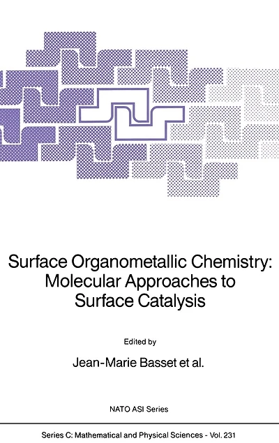Surface Organometallic Chemistry: Molecular Approaches to Catalysis