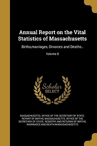 Annual Report on the Vital Statistics of Massachusetts: Births,marriages