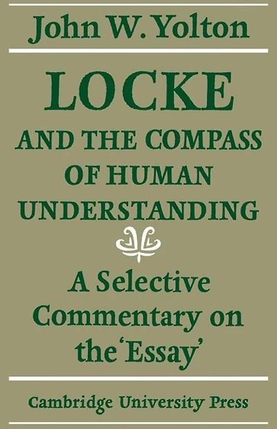 Locke and the Compass of Human Understanding: A Selective Commentary On The 'essay'