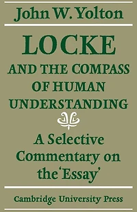 Locke and the Compass of Human Understanding: A Selective Commentary On The 'essay'