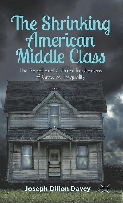 The Shrinking American Middle Class: Social and Cultural Implications of Growing Inequality