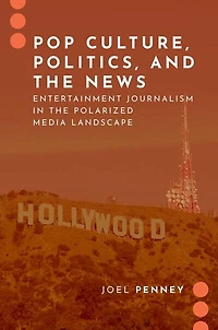 Pop Culture, Politics, and the News: Entertainment Journalism Polarized Media Landscape