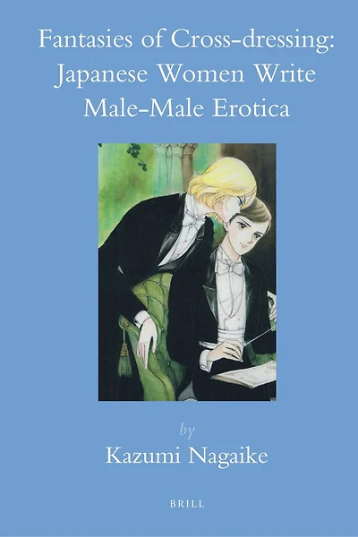 Fantasies of Cross-dressing: Japanese Women Write Male-Male Erotica