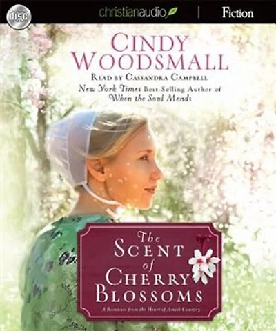 The Scent Of Cherry Blossoms: A Romance From The Heart Of Amish Country