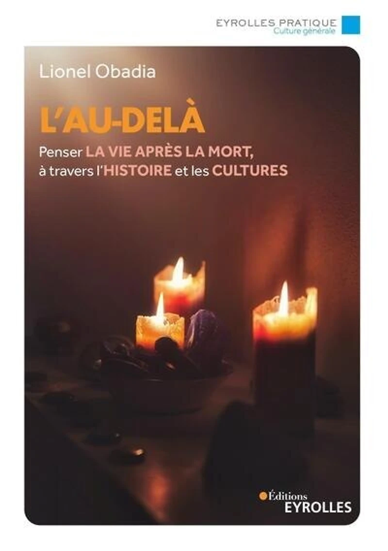L' au-delà: penser la vie après mort, à travers l'histoire et les cultures