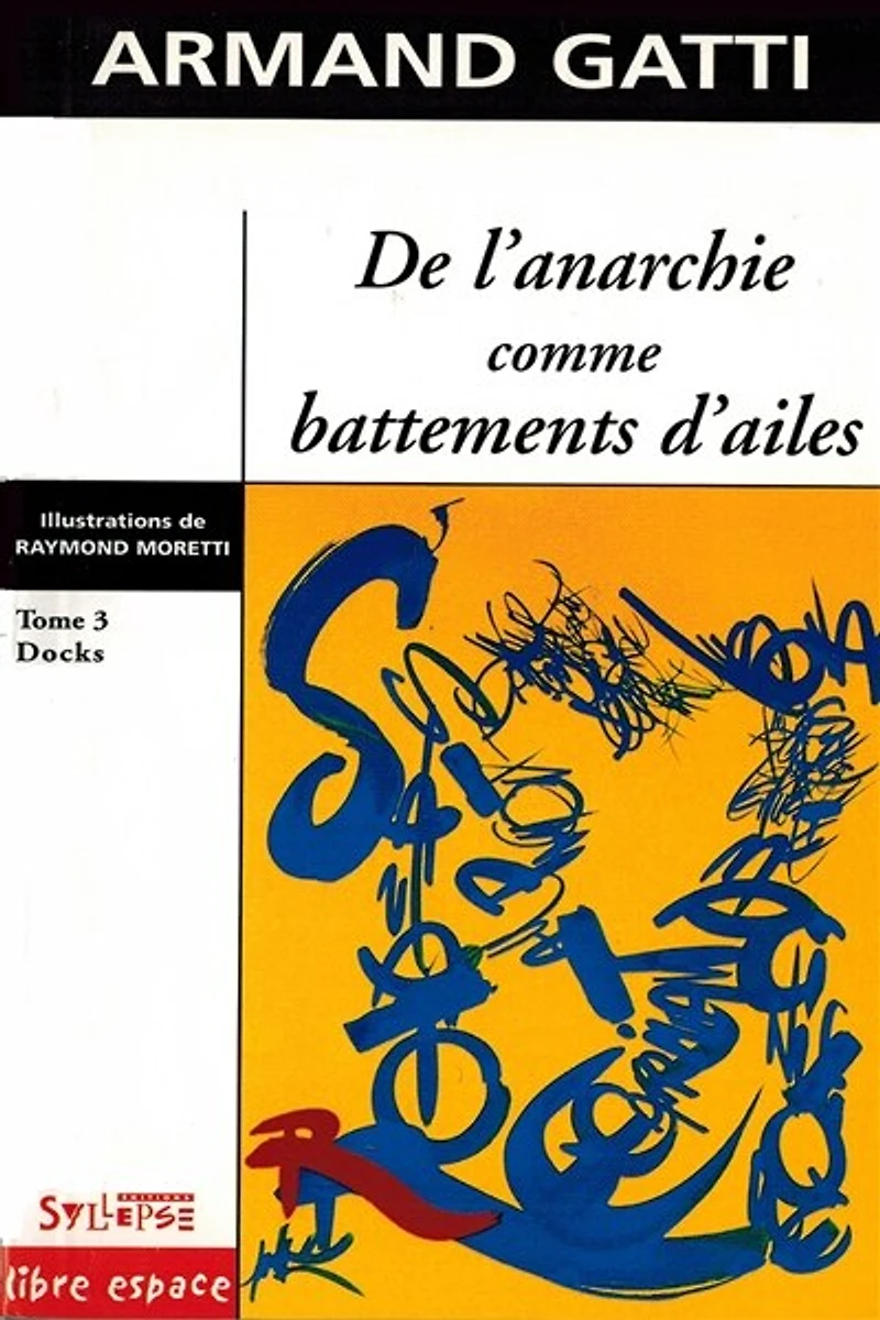 De l'anarchie comme battements d'ailes, Vol. 3. Docks : comment Sauveur Lusona mon grand-père a fait des docks du port de Marseille un jardin japonais (Entretiens avec le soleil sur le jour de sa mort)