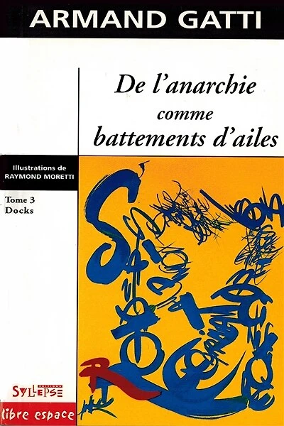 De l'anarchie comme battements d'ailes, Vol. 3. Docks : comment Sauveur Lusona mon grand-père a fait des docks du port de Marseille un jardin japonais (Entretiens avec le soleil sur le jour de sa mort)