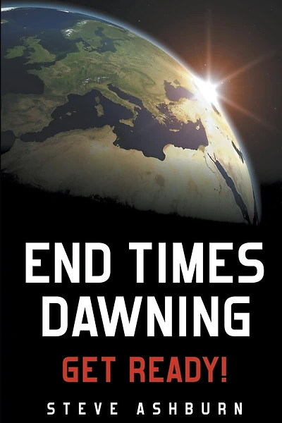 End Times Dawning: Get Ready!