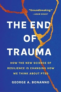 the End of Trauma: How New Science Resilience Is Changing We Think About PTSD