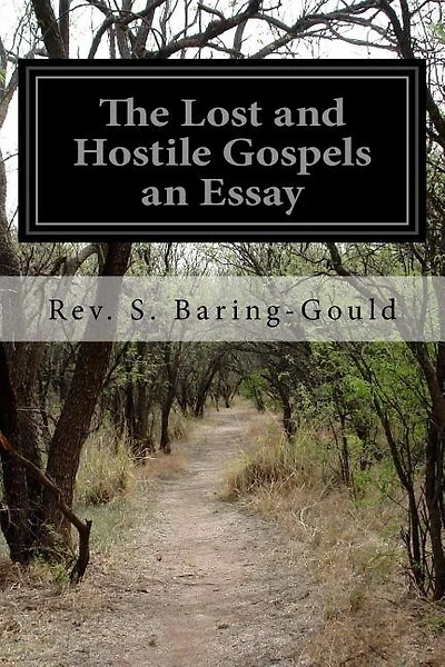 The Lost and Hostile Gospels an Essay