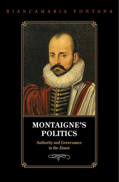 Montaigne's Politics: Authority and Governance the Essais