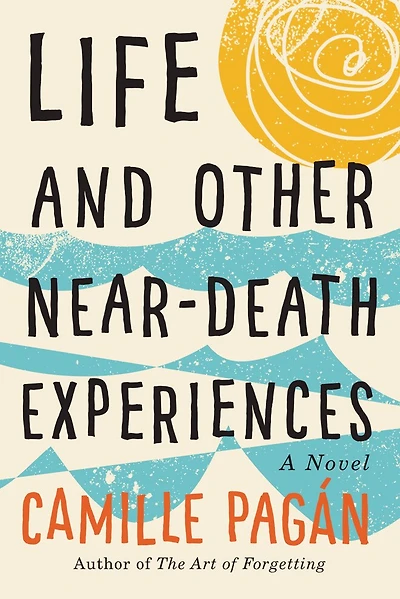 Life and Other Near-Death Experiences: A Novel