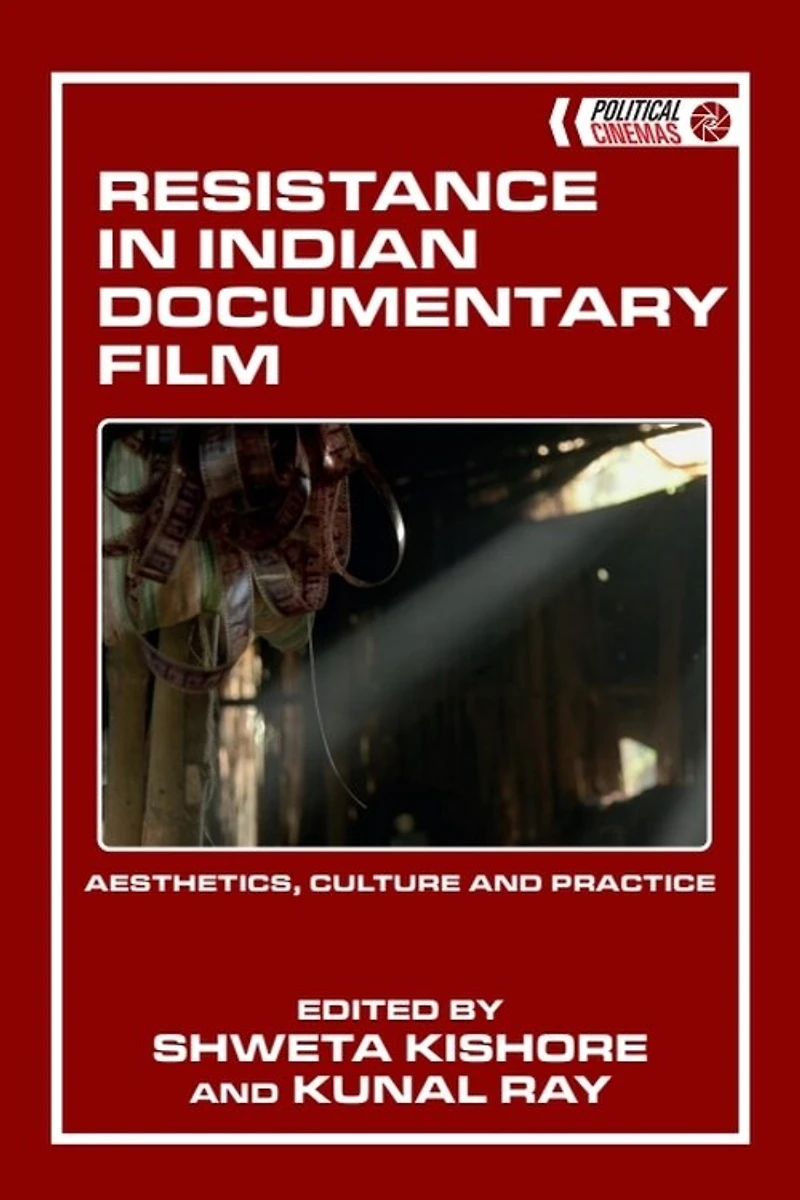 Resistance Indian Documentary Film: Aesthetics, Culture and Practice