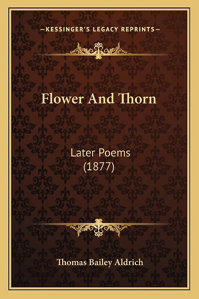 Flower And Thorn: Later Poems (1877)