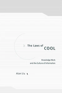 The Laws of Cool: Knowledge Work and the Culture of Information