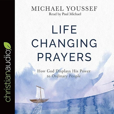 Life-changing Prayers: How God Displays His Power To Ordinary People