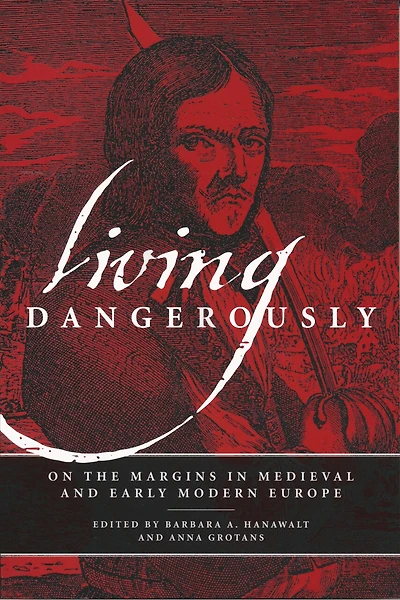 Living Dangerously: On the Margins Medieval and Early Modern Europe