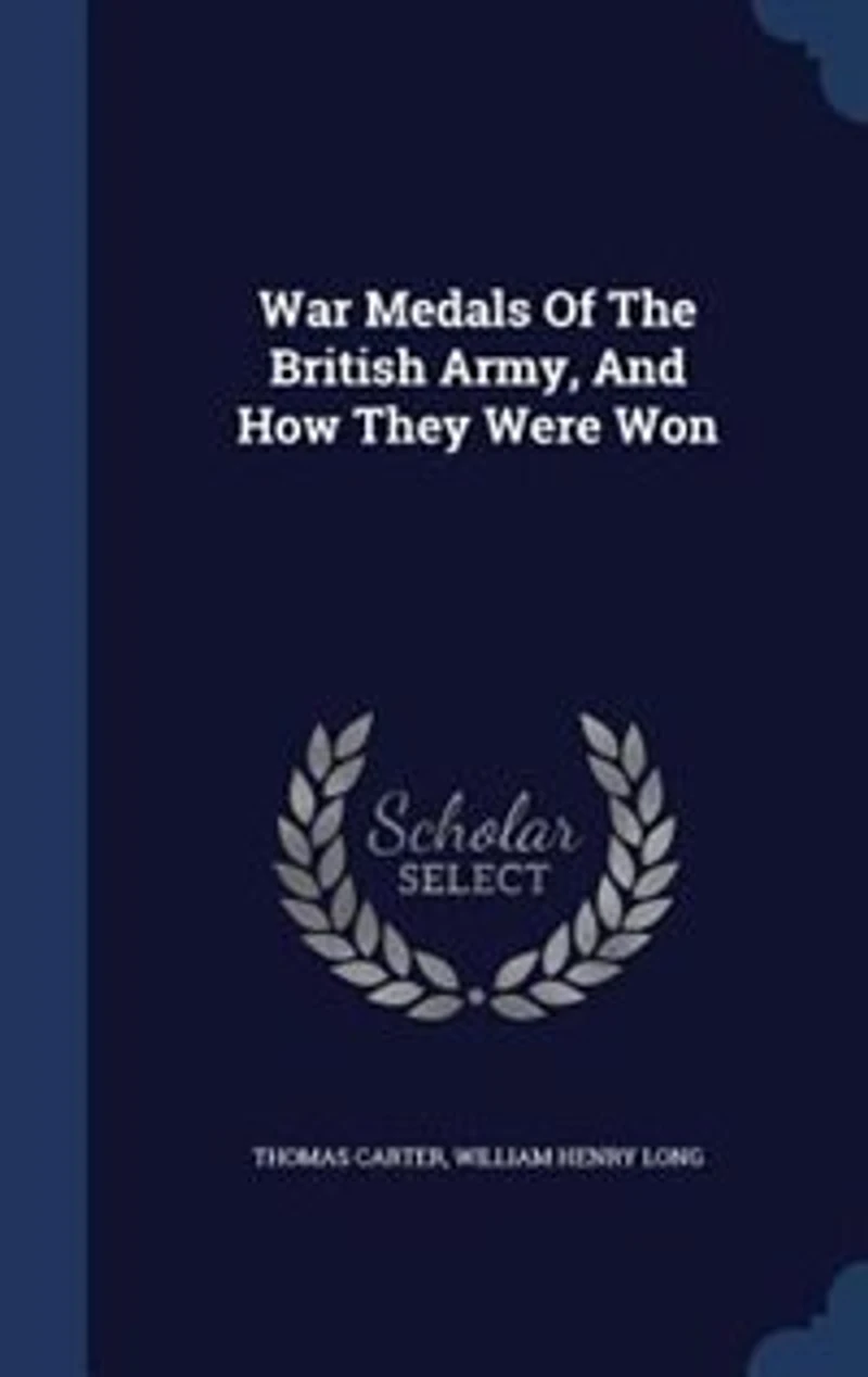 War Medals of the British Army, and How They Were Won (Classic Reprint)