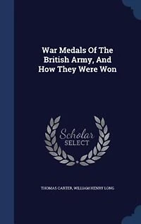 War Medals of the British Army, and How They Were Won (Classic Reprint)
