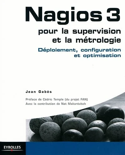 Nagios 3, pour la supervision et la métrologie: déploiement, configuration et optimisation