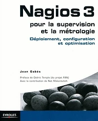 Nagios 3, pour la supervision et la métrologie: déploiement, configuration et optimisation