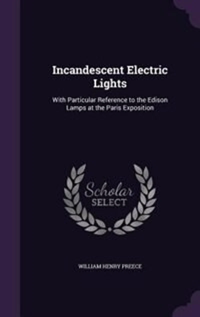 Incandescent Electric Lights: With Particular Reference to the Edison Lamps at Paris Exposition (Classic Reprint)