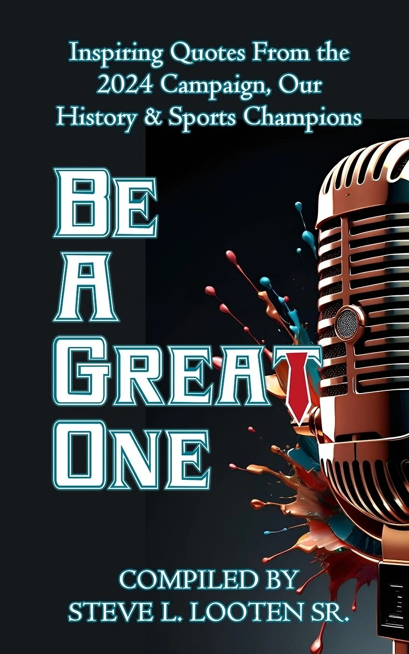Be A Great One: Inspiring Quotes From the 2024 Campaign, Our History & Sports Champions