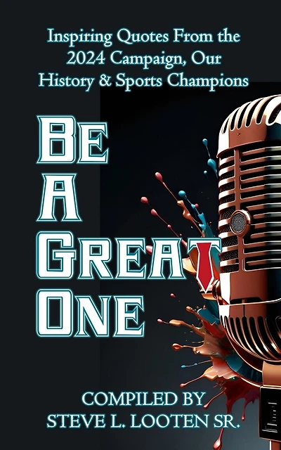 Be A Great One: Inspiring Quotes From the 2024 Campaign, Our History & Sports Champions