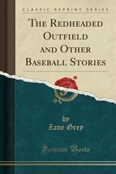 The Redheaded Outfield and Other Baseball Stories (Classic Reprint)
