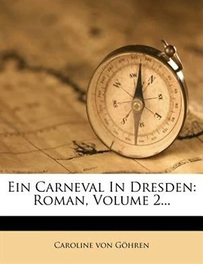 Ein Carneval In Dresden: Roman, Volume 2...
