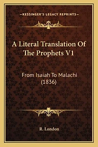 A Literal Translation Of The Prophets V1: From Isaiah To Malachi (1836)