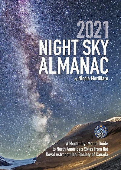 2023 Night Sky Almanac: A Month-by-month Guide To North America's Skies From The Royal Astronomical Society Of Canada