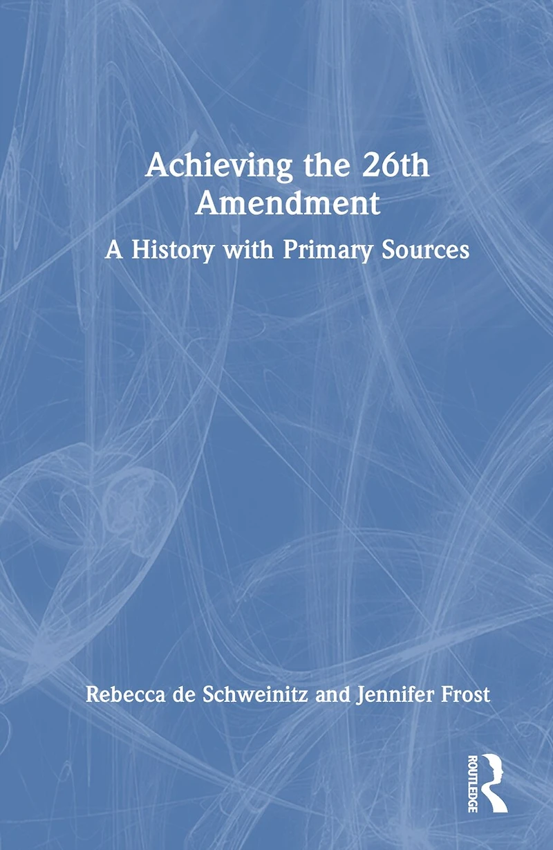 Achieving the 26th Amendment: A History with Primary Sources