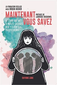 Maintenant vous savez: le livre qui met à nu les excuses des clients prostitueurs