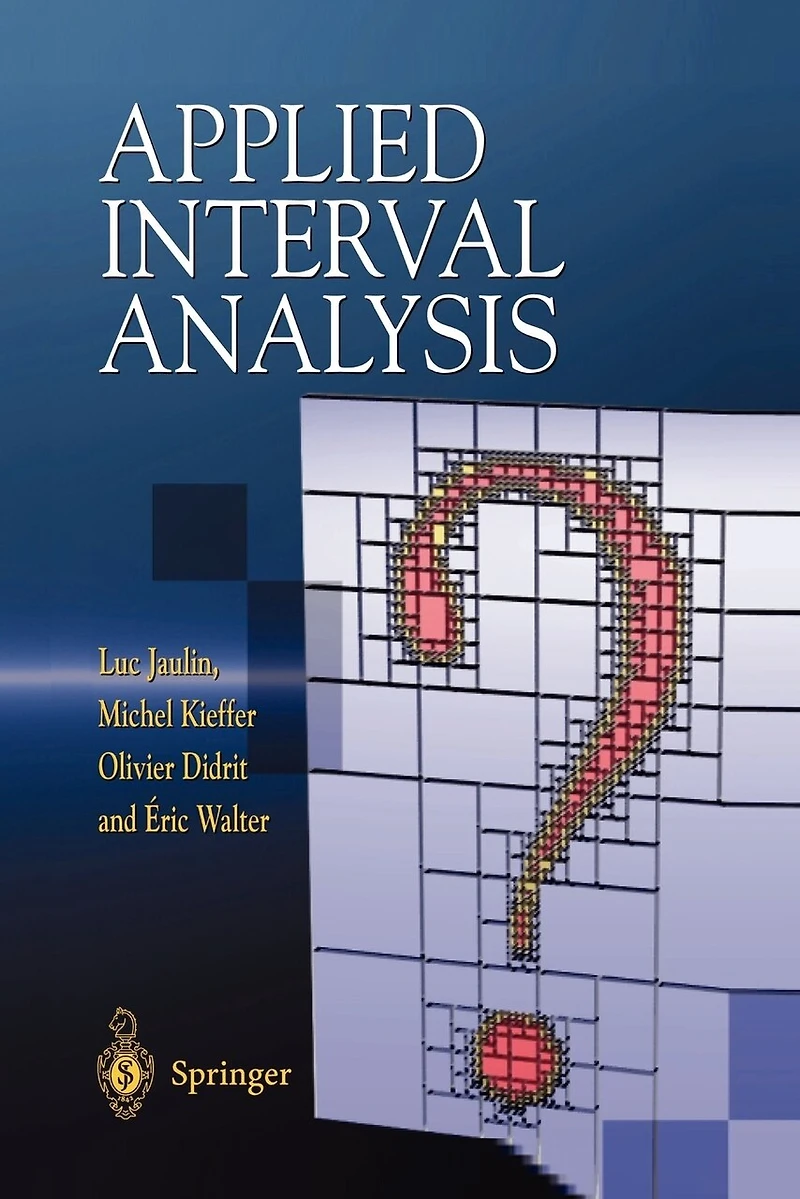 Applied Interval Analysis: With Examples Parameter and State Estimation, Robust Control Robotics